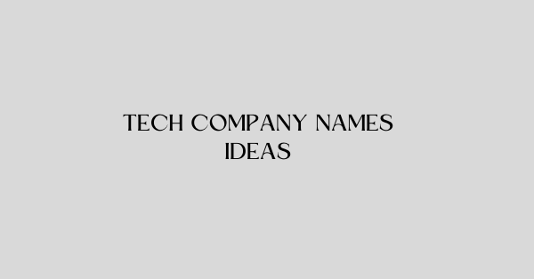 Tech Company Names Ideas