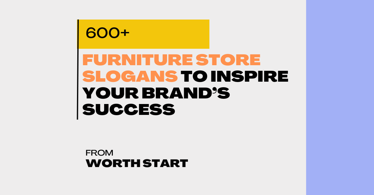 600+ Furniture Store Slogans to Inspire Your Brand’s Success