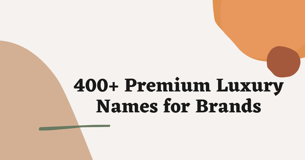 400+ Premium Luxury Names for Brands