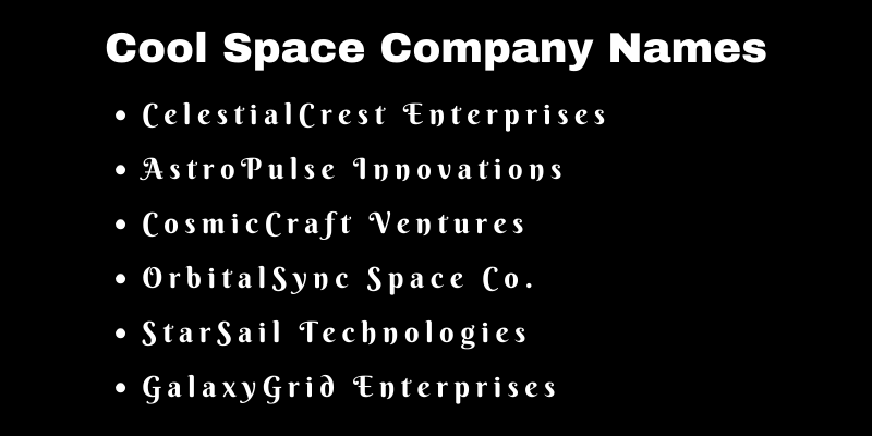 CelestialHub Technologies AstroMesh Ventures NovaNexus Space Co. StellarStrive Innovations CosmoCraft Enterprises QuantumOrbit Ventures
