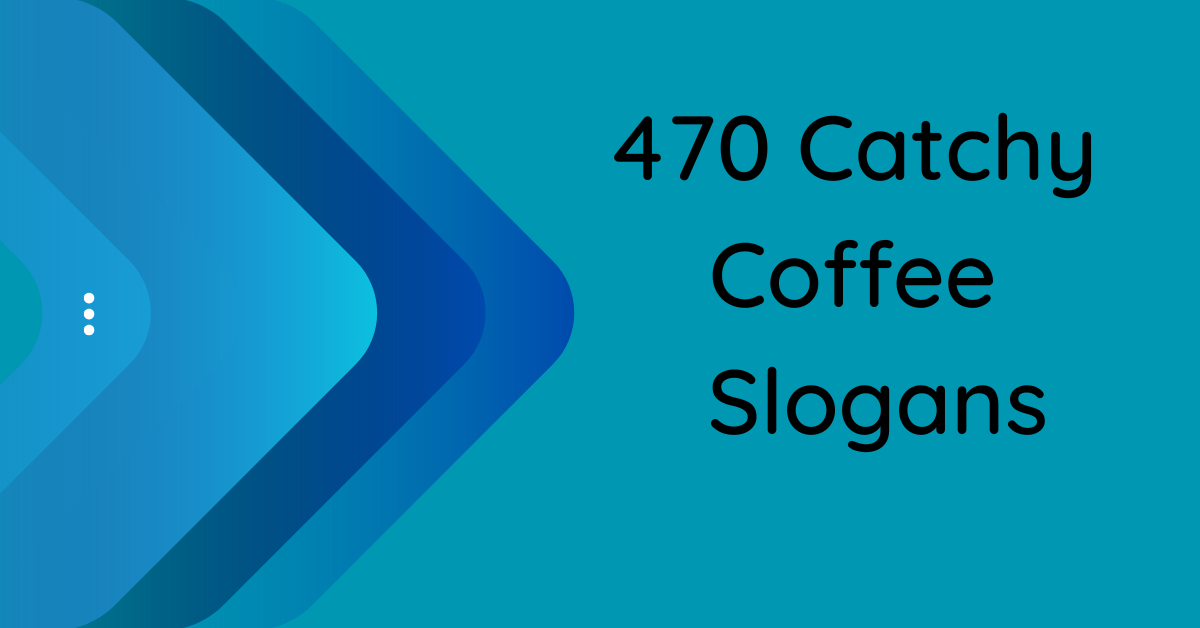 470 Coffee Slogans, Taglines, and Ideas for Your Coffee Shop