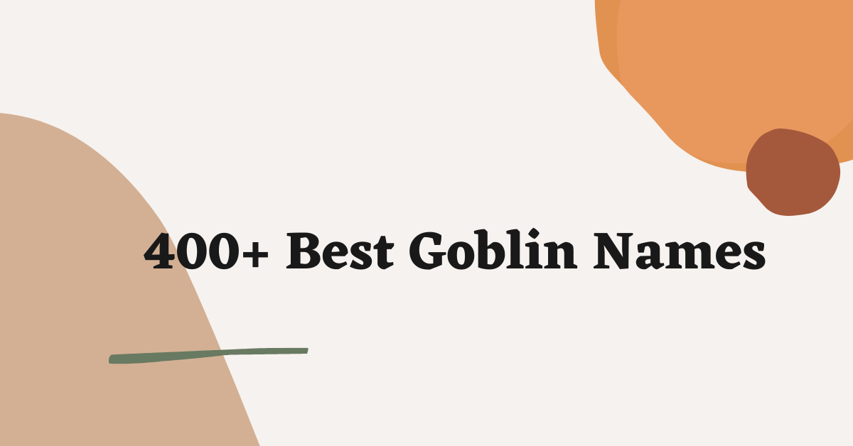 Goblin Names Ideas