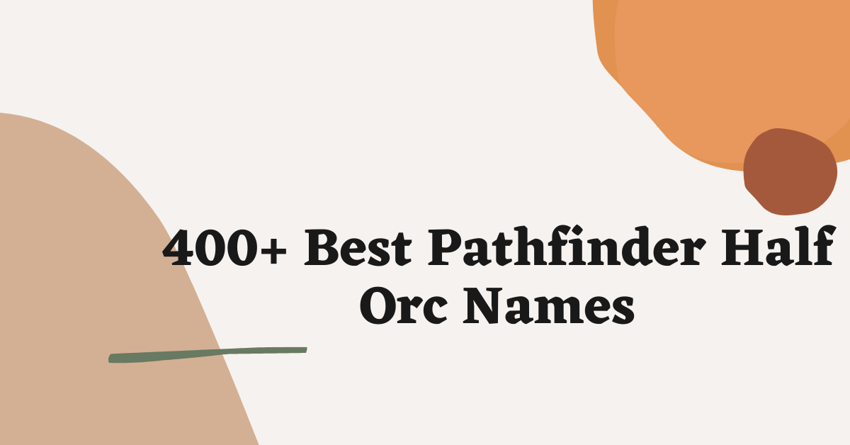 Pathfinder Half Orc Names