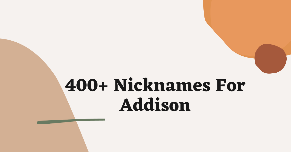 Addison Nicknames: 200 Cool Nicknames For Addison