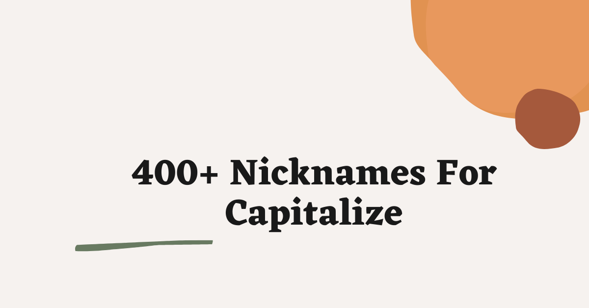 Nicknames For Capitalize