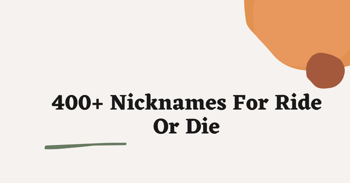 Nicknames For Ride Or Die
