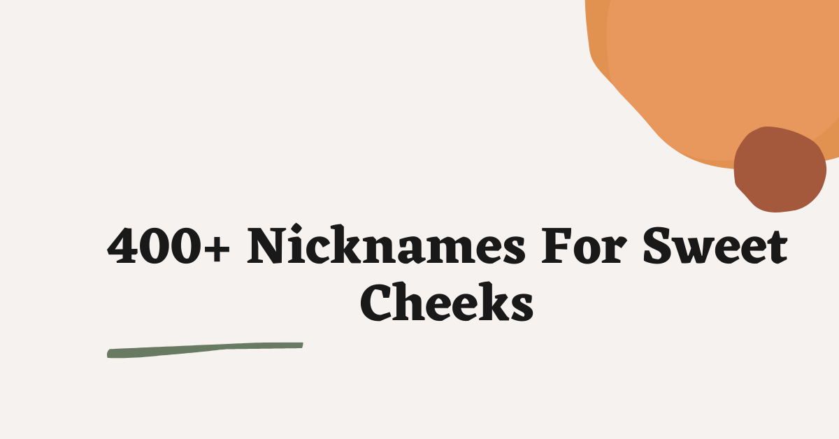 Nicknames For Sweet Cheeks