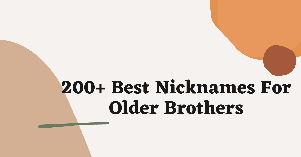 Nicknames For Older Brothers