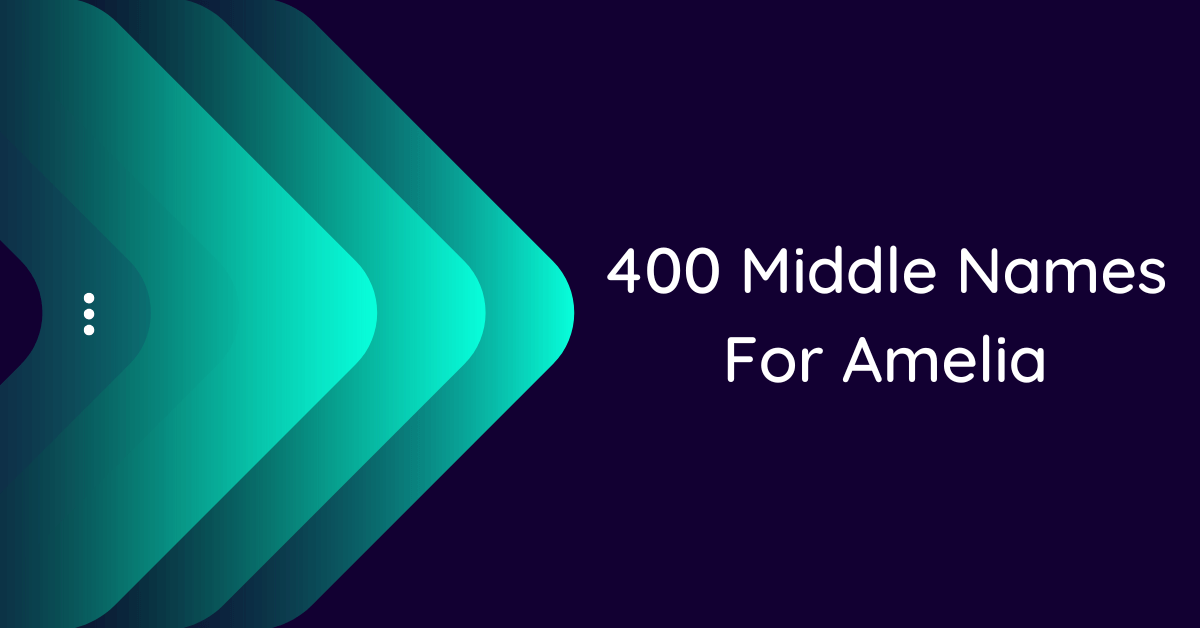 400 Middle Names For Amelia