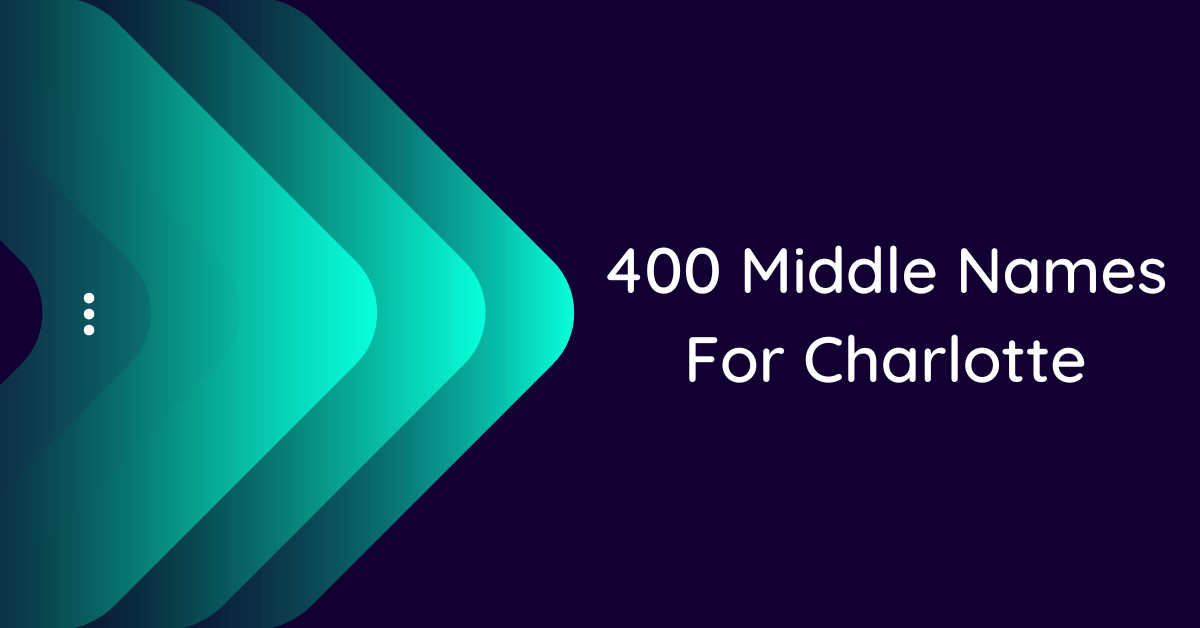 400 Middle Names For Charlotte