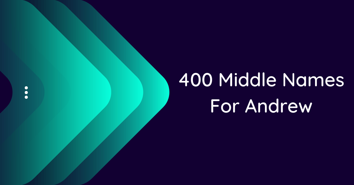 400-cute-middle-names-for-andrew-that-everyone-loves