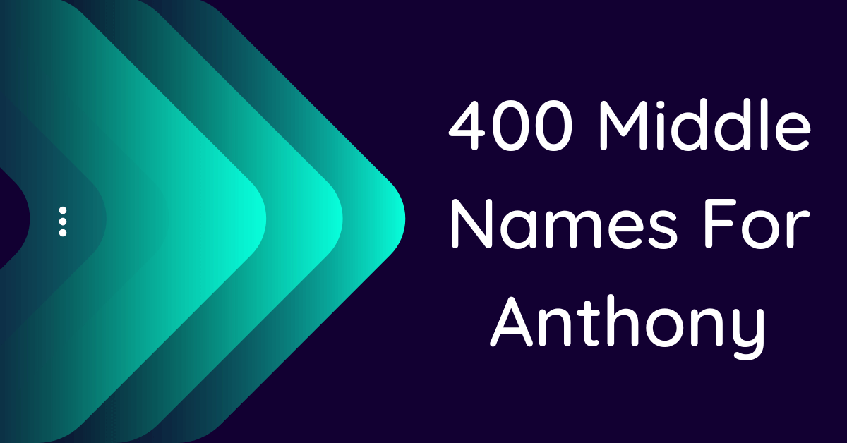 400-catchy-middle-names-for-anthony-that-you-will-like