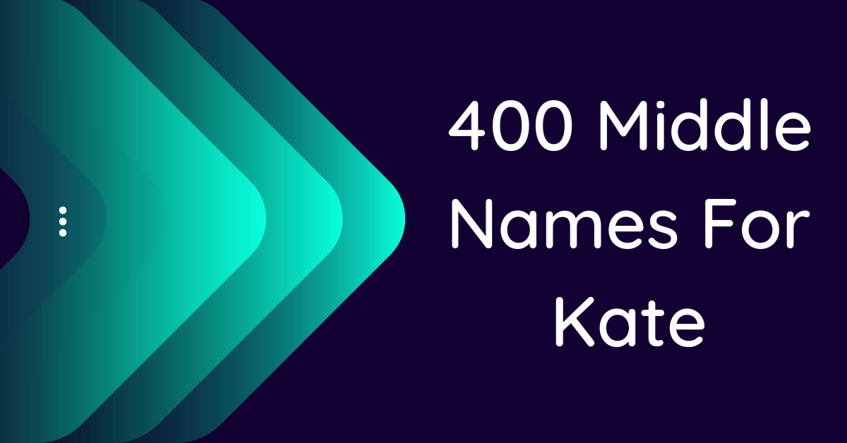 400-catchy-middle-names-for-kate-that-you-will-like