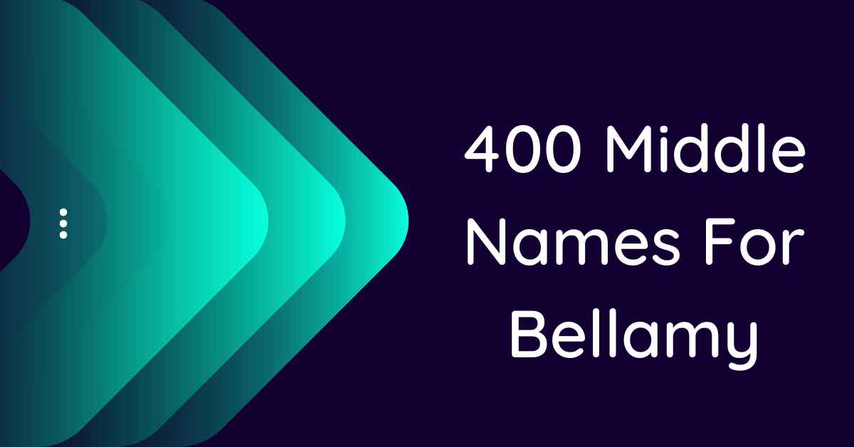 400-creative-middle-names-for-bellamy