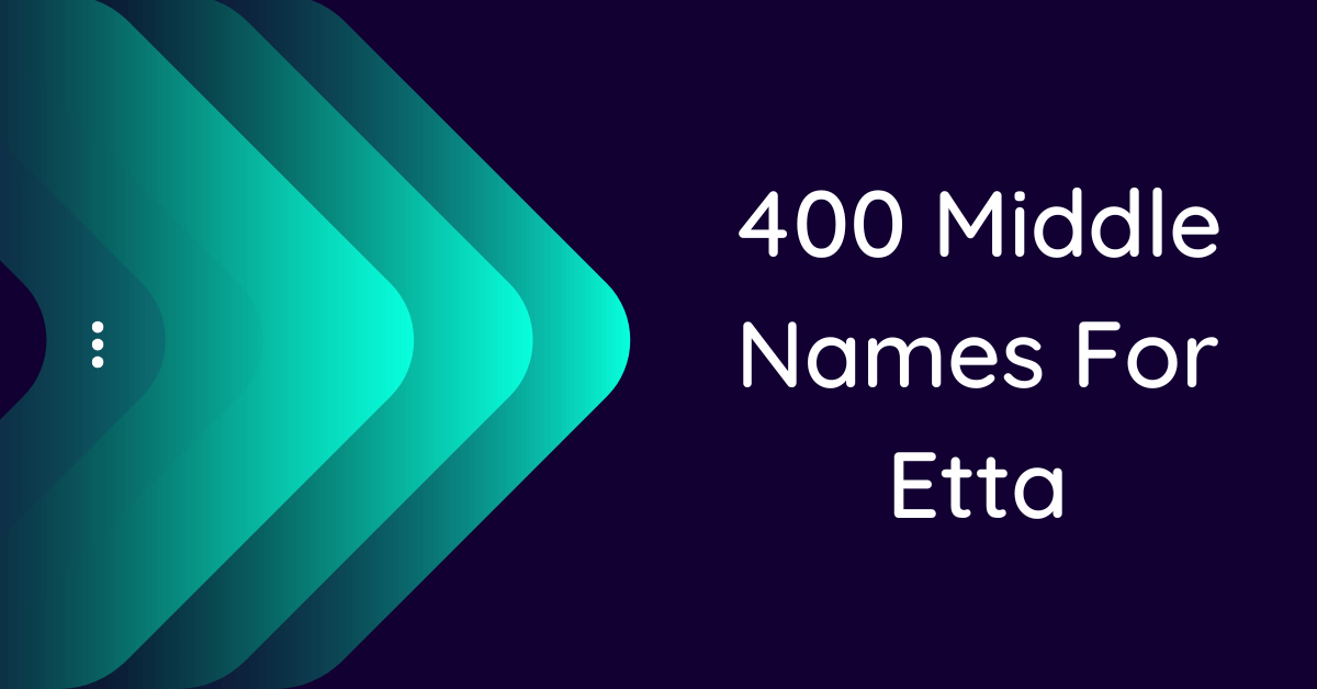 400-unique-middle-names-for-etta