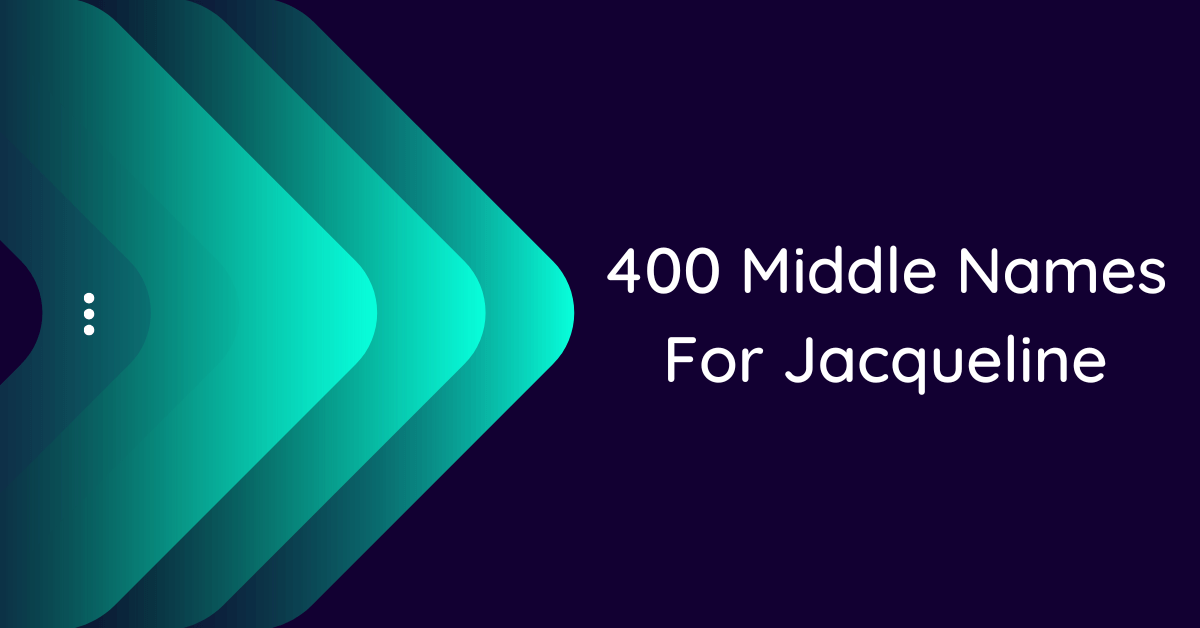 400-cute-middle-names-for-jacqueline