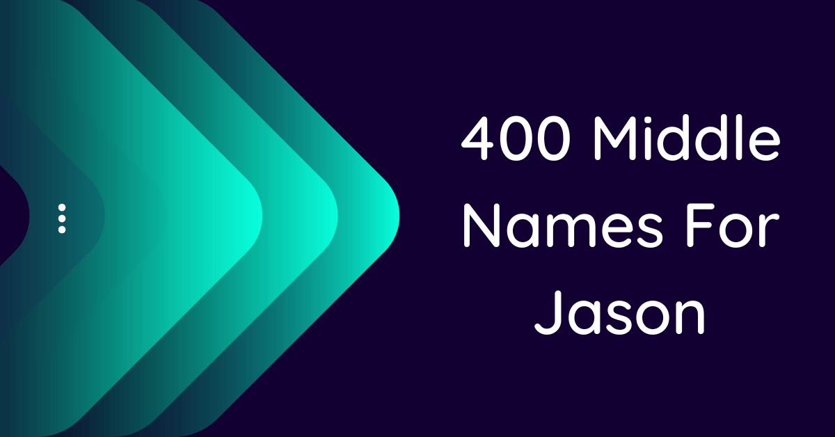 400-cute-middle-names-for-jason