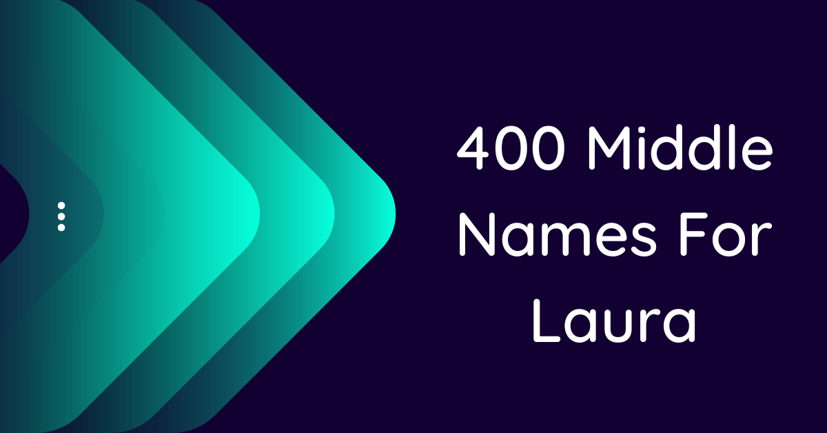 400-creative-middle-names-for-laura