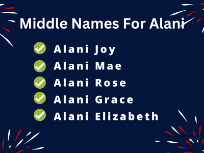 400 Cute Middle Names For Alani