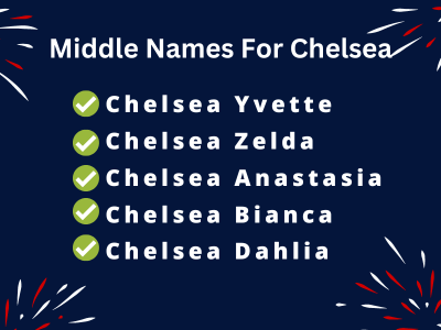 400 Amazing Middle Names For Chelsea