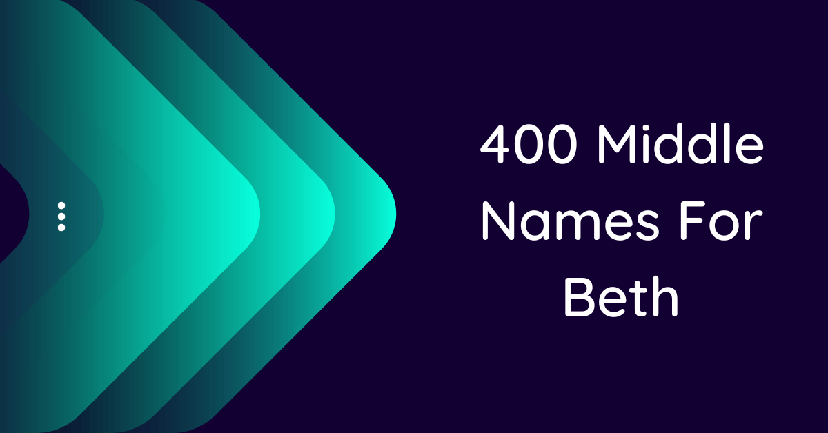 400 Creative Middle Names For Beth