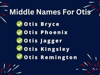 400 Unique Middle Names For Otis
