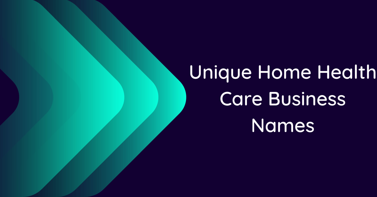 Unique Home Health Care Business Names 