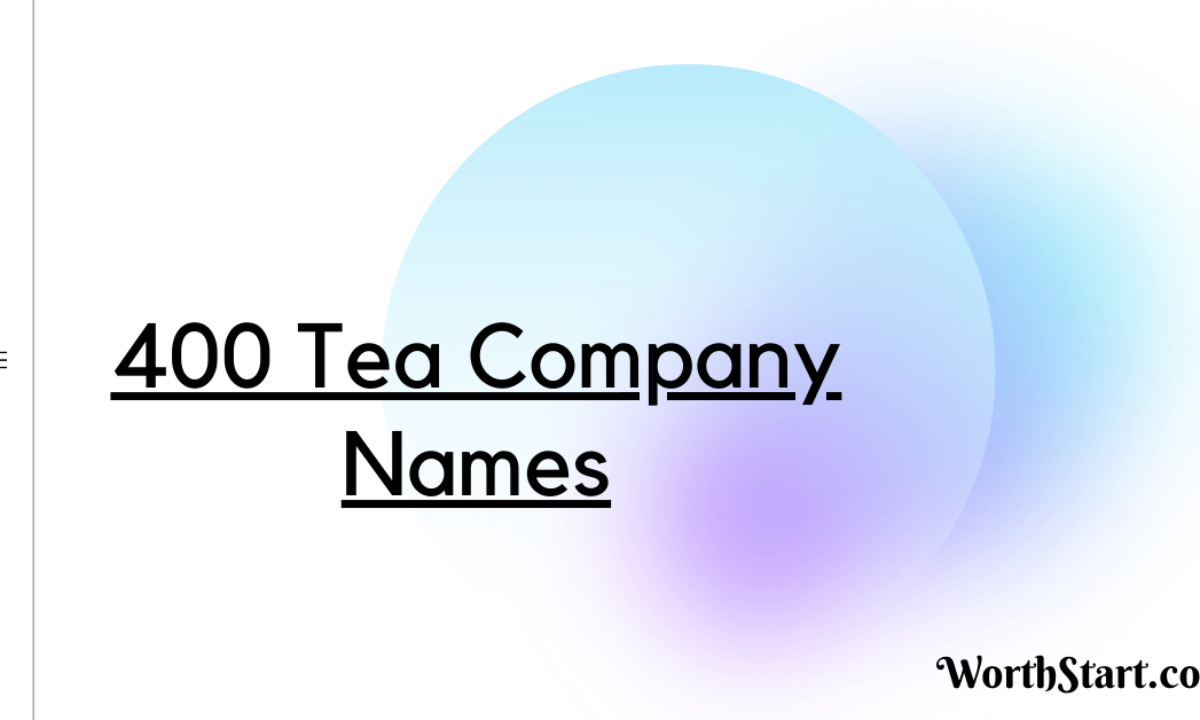 Tea Company Names: 900+ Tea Shop Names & Tea Brand Names