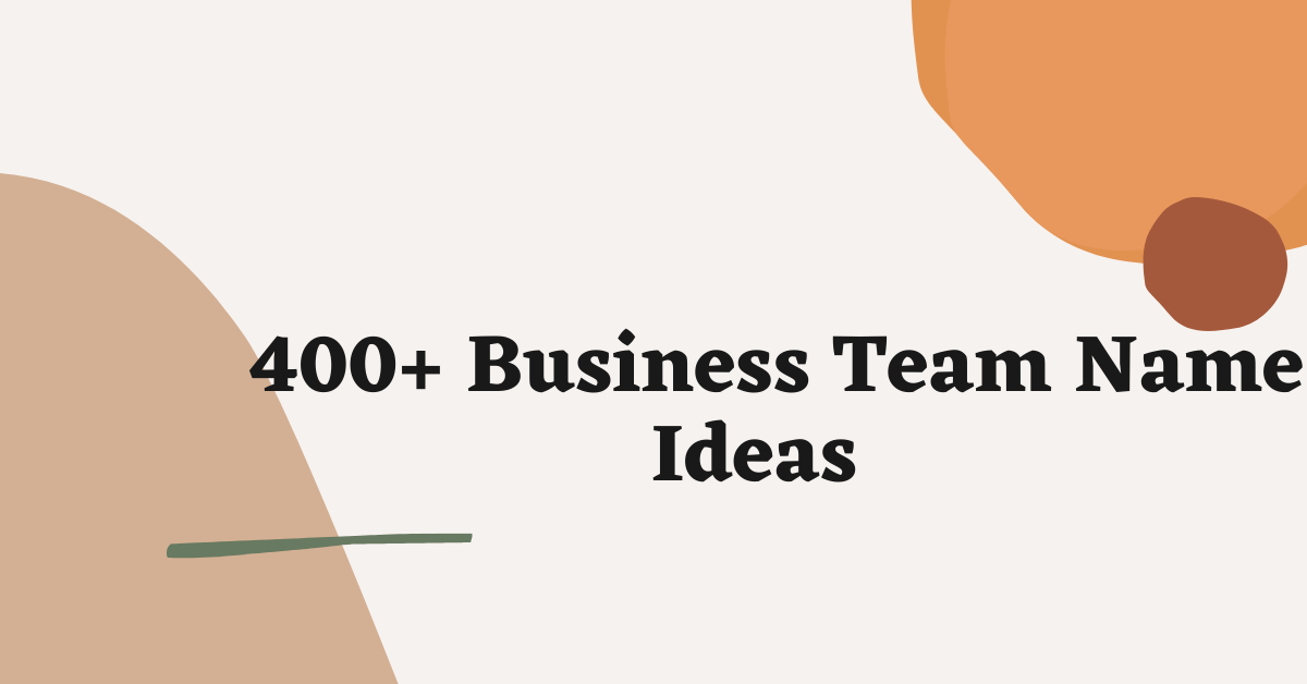 _400+ Business Team Name Ideas