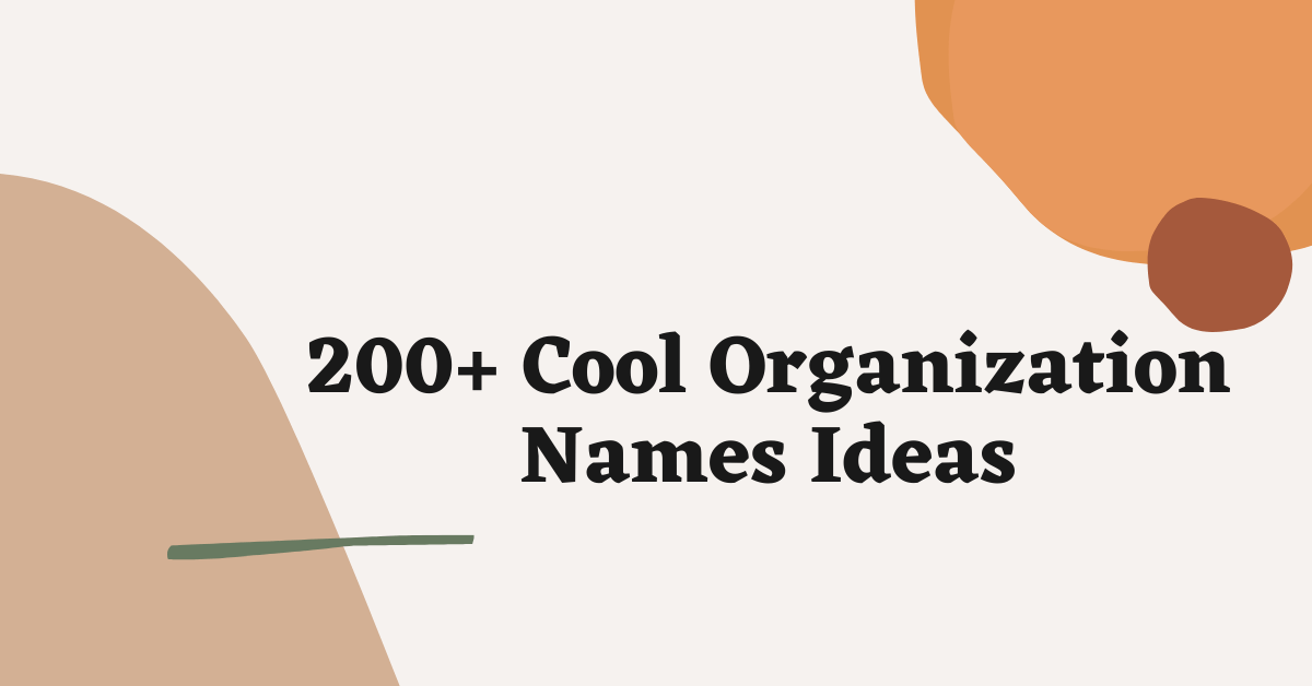 200+ Cool Organization Names Ideas