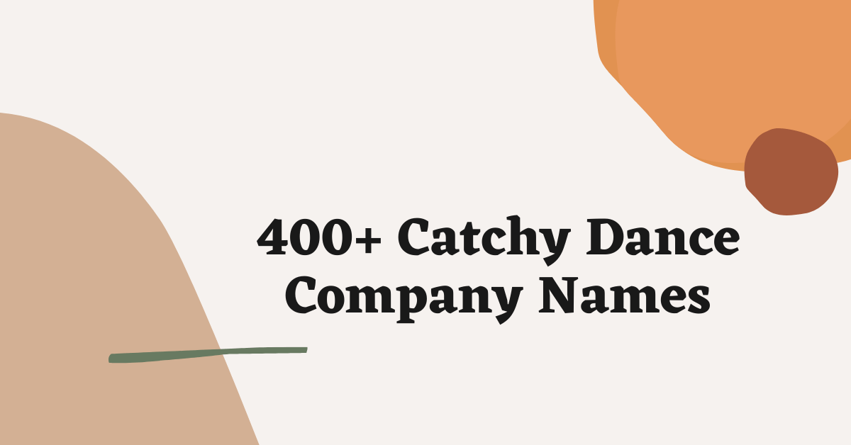 400+ Catchy Dance Company Names