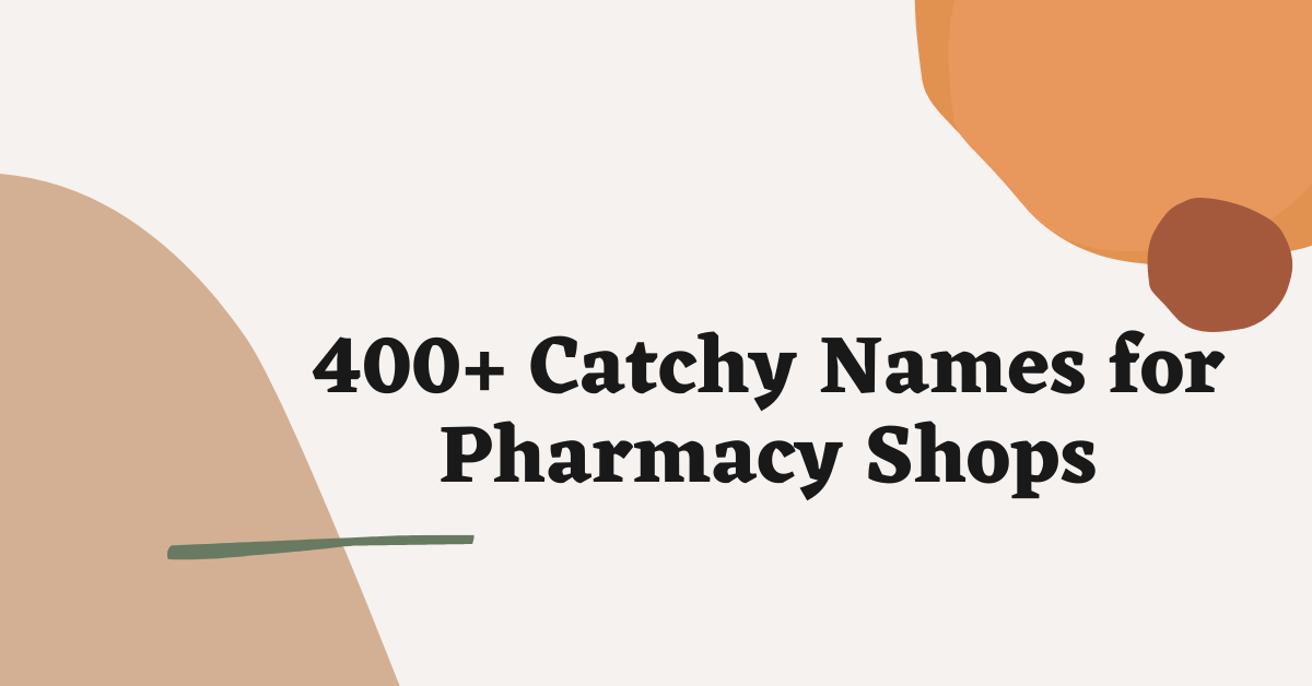 400+ Catchy Names for Pharmacy Shops