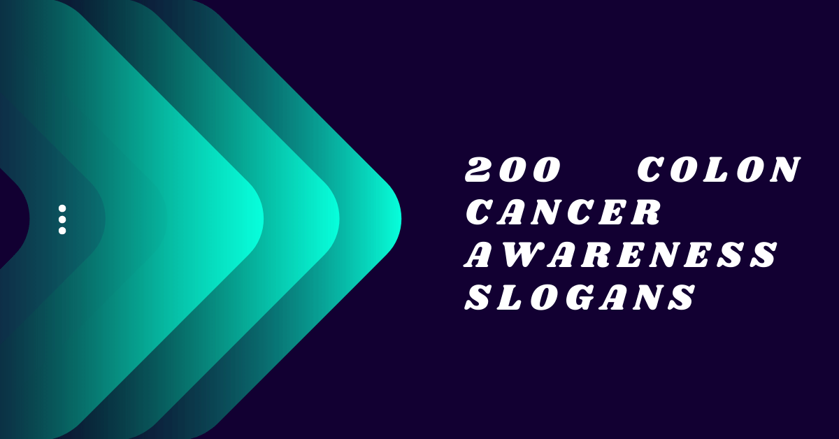 200 Colon Cancer Awareness Slogans