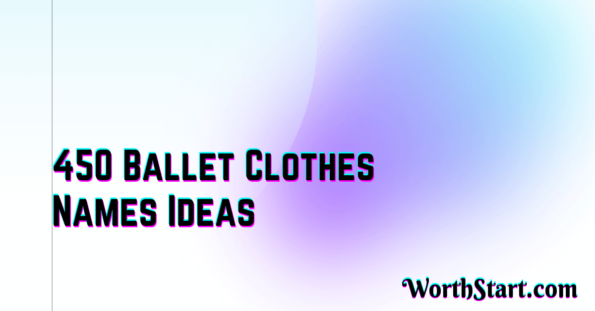 Ballet Clothes Names Ideas