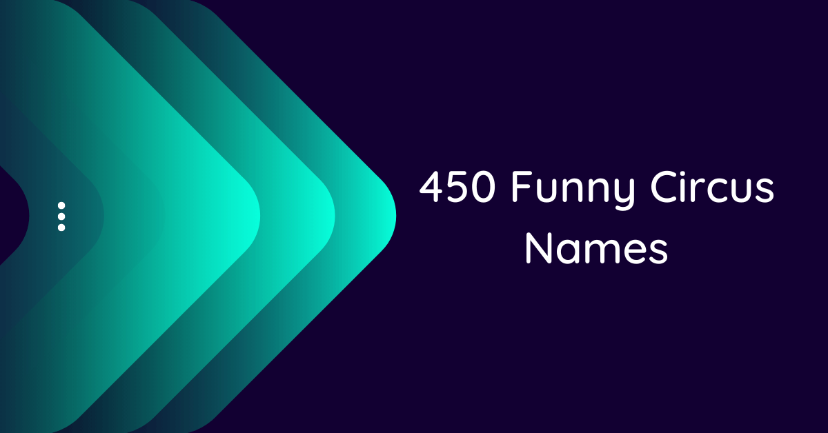 450 Funny Circus Names