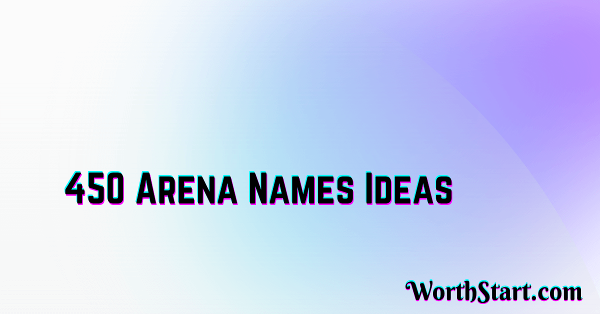 Arena Names Ideas