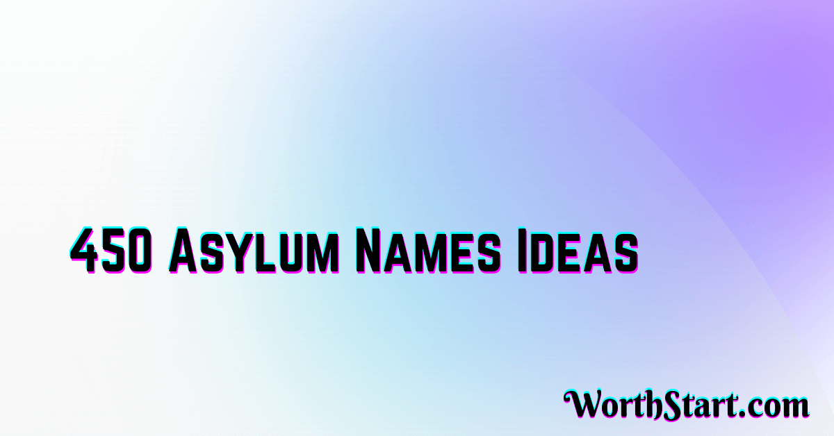 Asylum Names Ideas