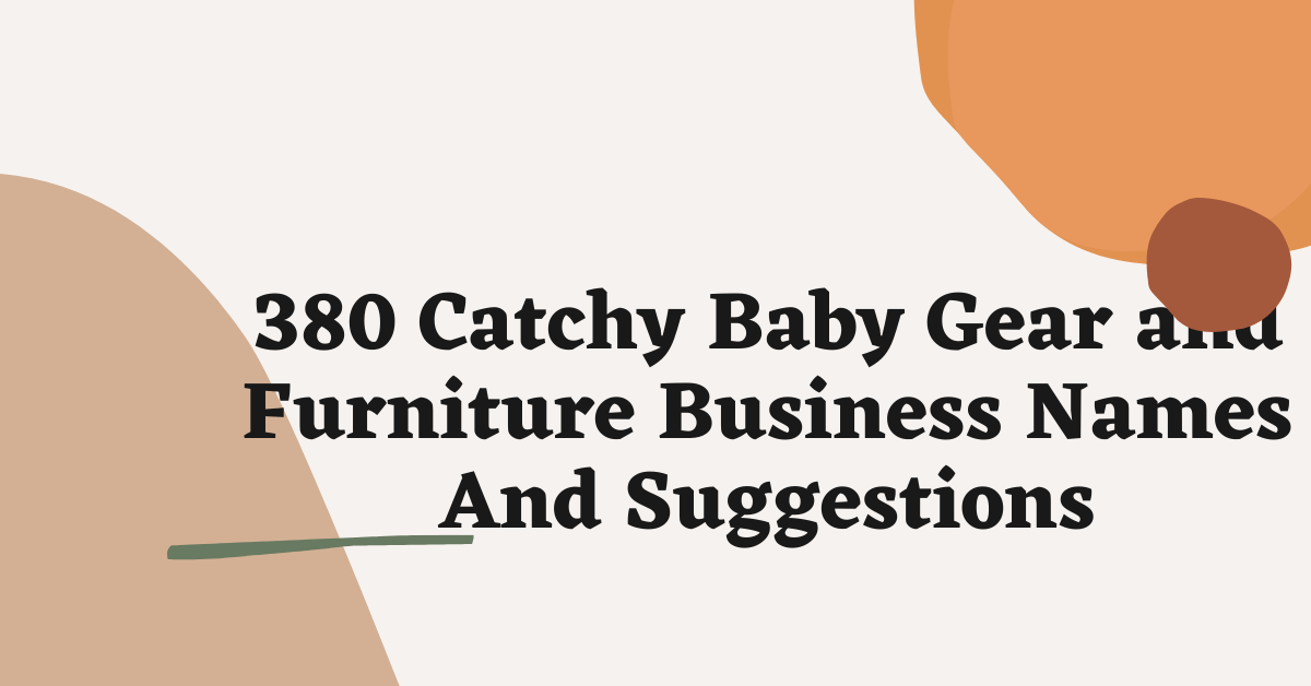 Baby Gear and Furniture Business Names Ideas