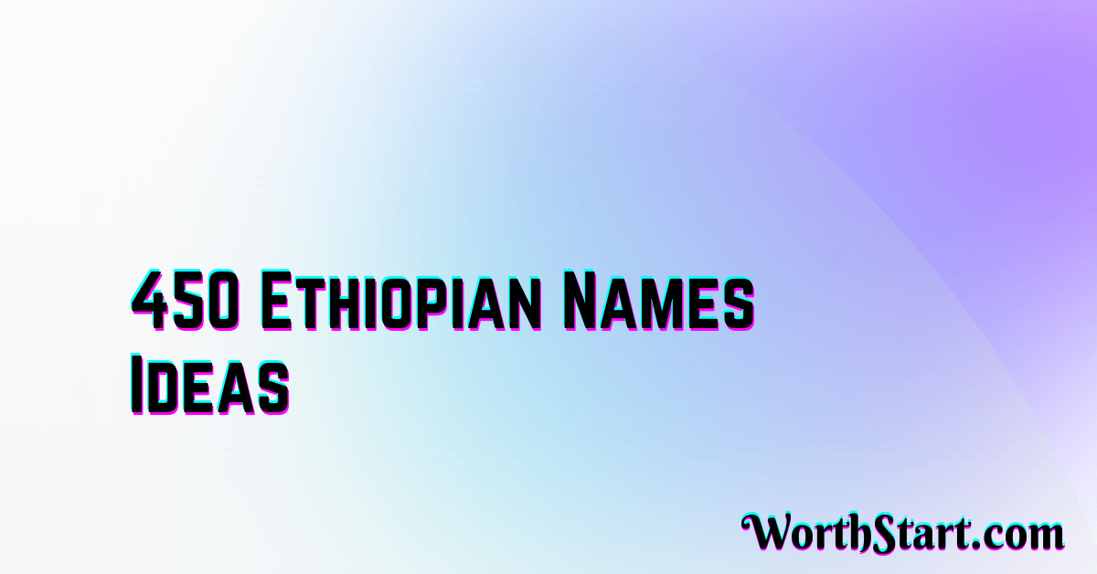 Ethiopian Names Ideas