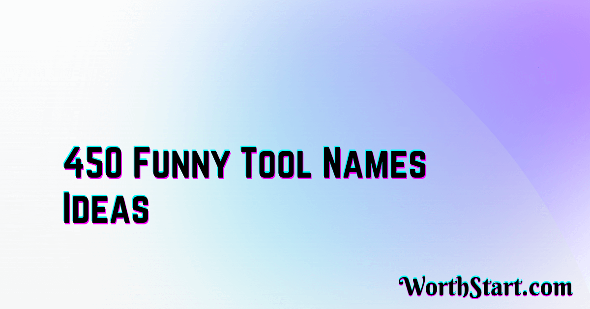 Funny Tool Names Ideas