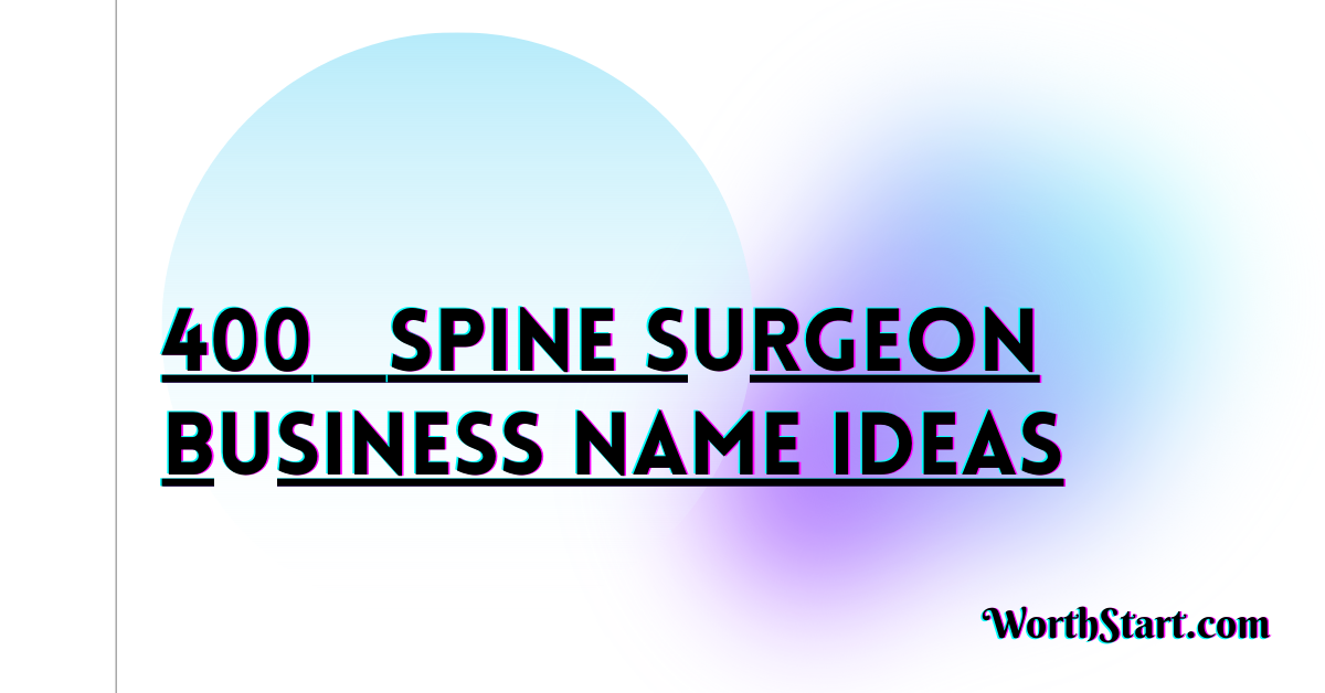 Spine Surgeon Business Name Ideas