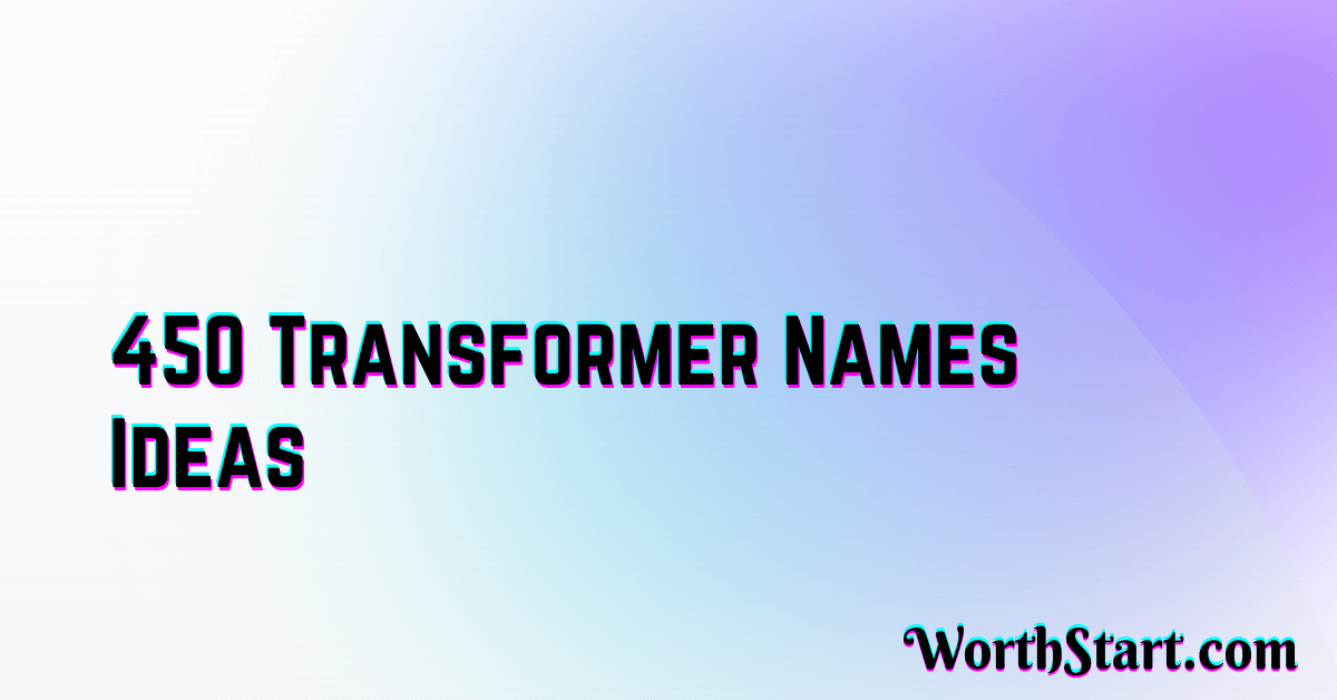 Transformer Names Ideas