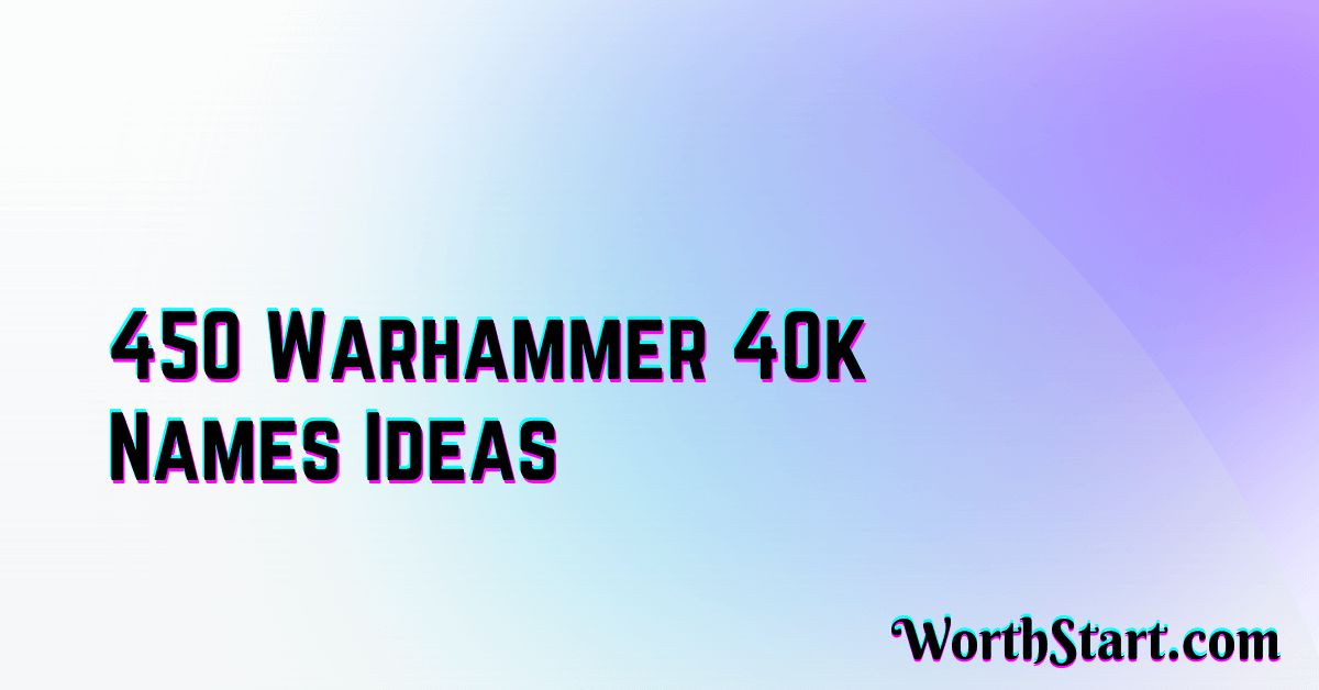 Warhammer 40k Names Ideas