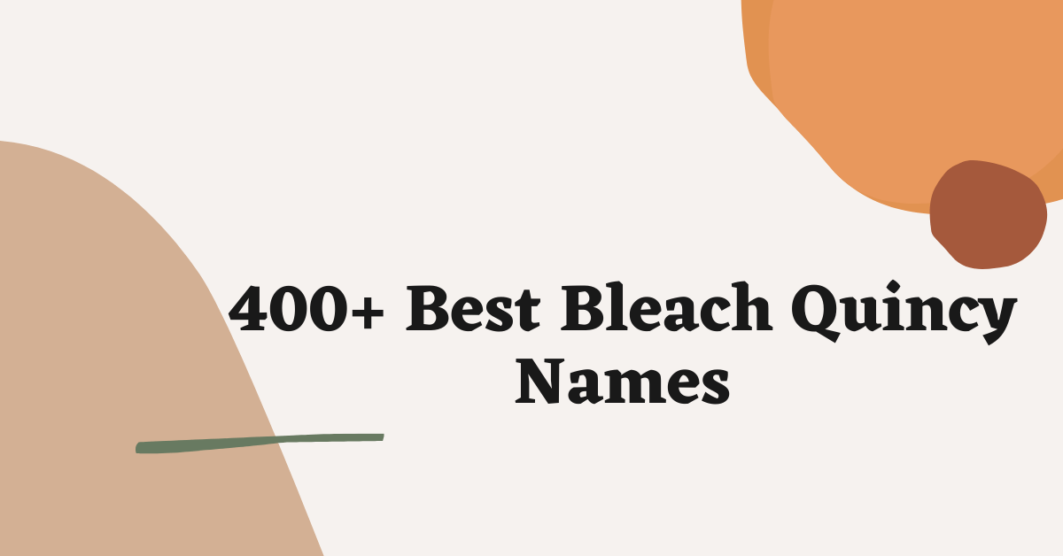 Bleach Quincy Names
