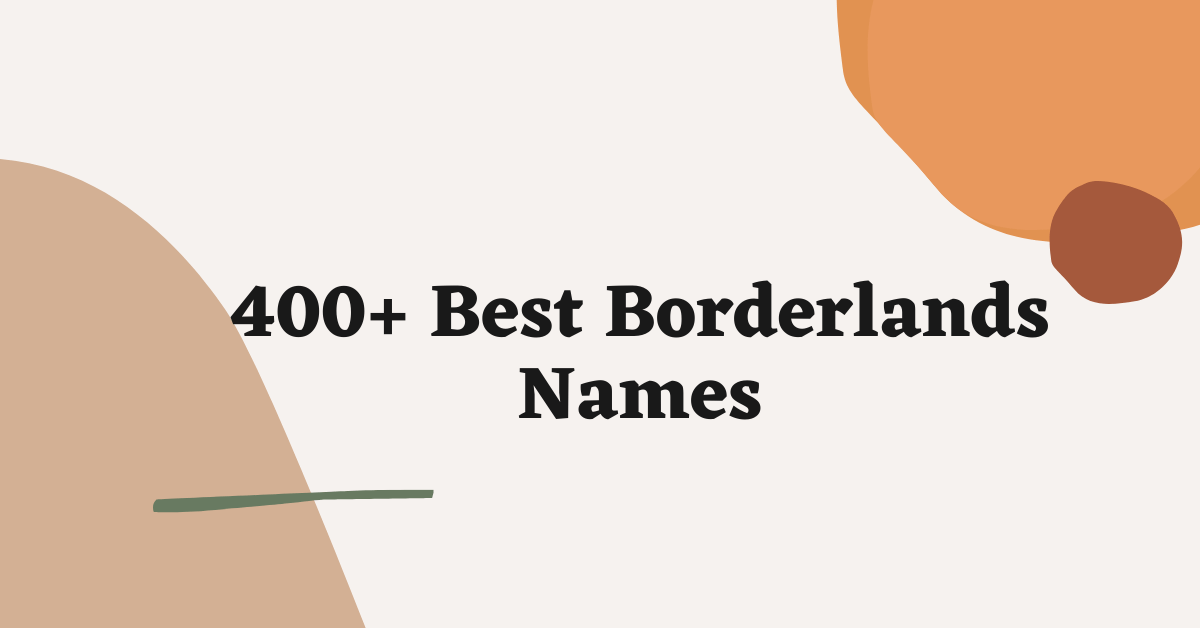 Borderlands Names Ideas