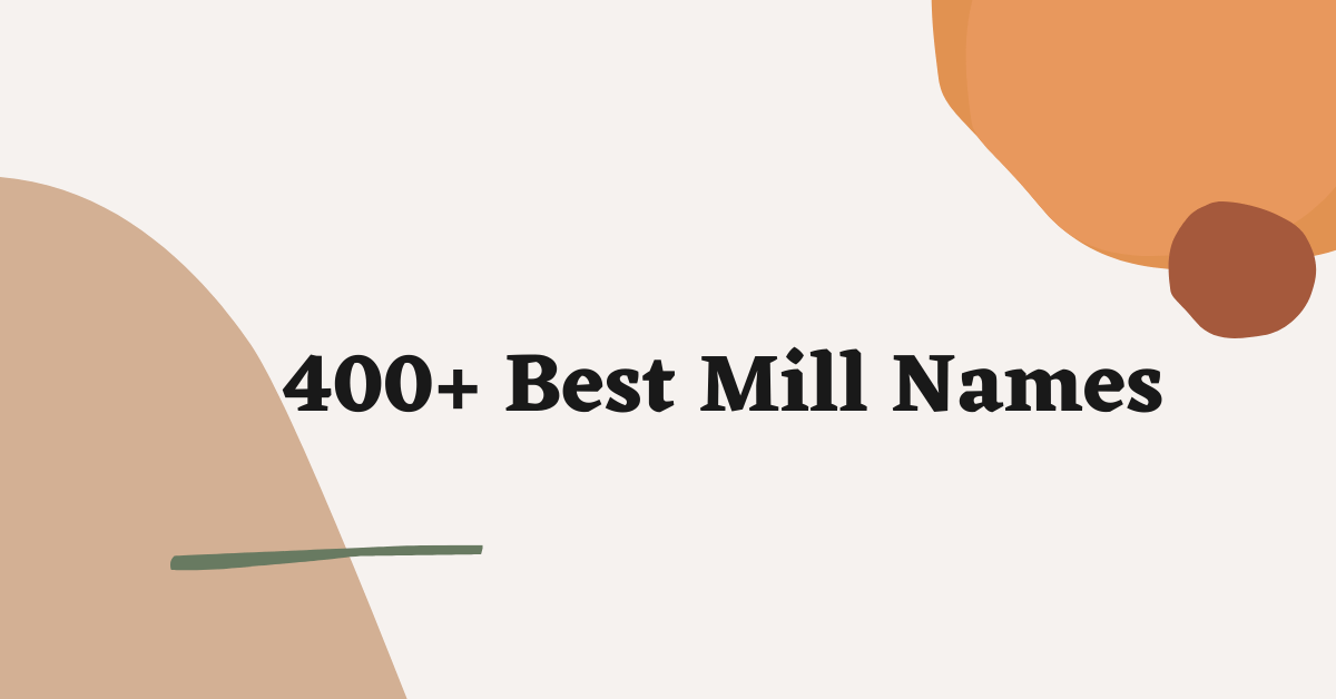 Mill Names Ideas