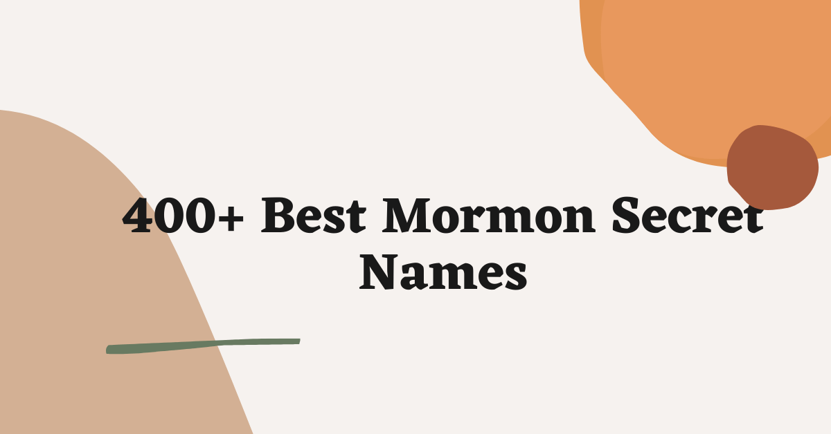 Mormon Secret Names Ideas