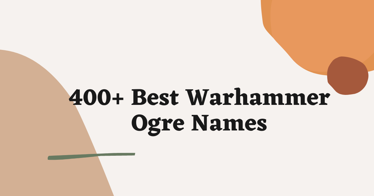 Warhammer Ogre Names Ideas