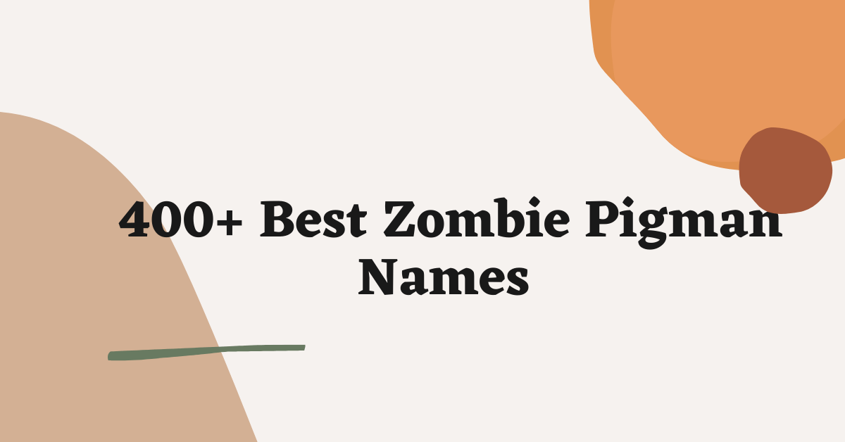 Zombie Pigman Names Ideas