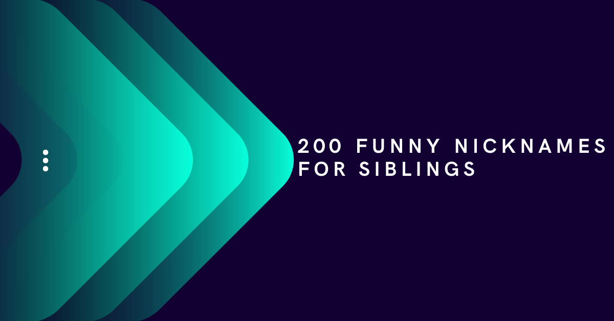 Funny Nicknames For Siblings